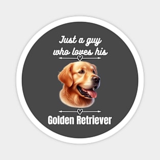 Just a guy who loves his Golden Retriever, white text Magnet